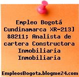 Empleo Bogotá Cundinamarca XR-213] &8211; Analista de cartera Constructora Inmobiliaria Inmobiliaria