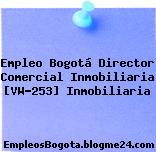 Empleo Bogotá Director Comercial Inmobiliaria [VW-253] Inmobiliaria