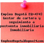 Empleo Bogotá EQ-474] Gestor de cartera y seguimiento a postventa inmobiliaria Inmobiliaria