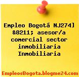 Empleo Bogotá NJ274] &8211; asesor/a comercial sector inmobiliaria Inmobiliaria