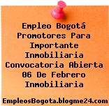 Empleo Bogotá Promotores Para Importante Inmobiliaria Convocatoria Abierta 06 De Febrero Inmobiliaria