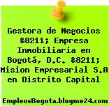 Gestora de Negocios &8211; Empresa Inmobiliaria en Bogotá, D.C. &8211; Mision Empresarial S.A en Distrito Capital
