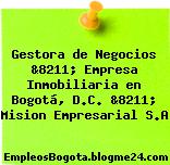 Gestora de Negocios &8211; Empresa Inmobiliaria en Bogotá, D.C. &8211; Mision Empresarial S.A
