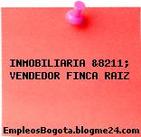 INMOBILIARIA &8211; VENDEDOR FINCA RAIZ