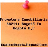 Promotora Inmobiliaria &8211; Bogotá En Bogotá D.C