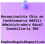 Recepcionista Chia en Cundinamarca &8211; Administradora Aaval Inmobiliaria SAS