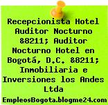 Recepcionista Hotel Auditor Nocturno &8211; Auditor Nocturno Hotel en Bogotá, D.C. &8211; Inmobiliaria e Inversiones los Andes Ltda