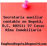 Secretaria auxiliar contable en Bogotá, D.C. &8211; 27 Casas Alma Inmobiliaria
