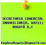SECRETARIA COMERCIAL INMOBILIARIA, &8211; BOGOTÁ D.C