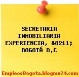SECRETARIA INMOBILIARIA EXPERIENCIA, &8211; BOGOTÁ D.C