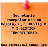 Secretaria recepcionista en Bogotá, D.C. &8211; M Y S GESTION INMOBILIARIA