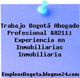 Trabajo Bogotá Abogado Profesional &8211; Experiencia en Inmobiliarias Inmobiliaria