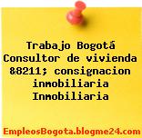 Trabajo Bogotá Consultor de vivienda &8211; consignacion inmobiliaria Inmobiliaria