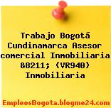 Trabajo Bogotá Cundinamarca Asesor comercial Inmobiliaria &8211; (VR940) Inmobiliaria