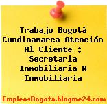 Trabajo Bogotá Cundinamarca Atención Al Cliente : Secretaria Inmobiliaria N Inmobiliaria