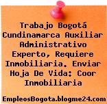 Trabajo Bogotá Cundinamarca Auxiliar Administrativo Experto, Requiere Inmobiliaria. Enviar Hoja De Vida: Coor Inmobiliaria
