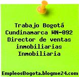 Trabajo Bogotá Cundinamarca WN-092 Director de ventas inmobiliarias Inmobiliaria
