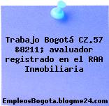 Trabajo Bogotá CZ.57 &8211; avaluador registrado en el RAA Inmobiliaria