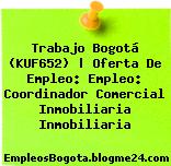 Trabajo Bogotá (KUF652) | Oferta De Empleo: Empleo: Coordinador Comercial Inmobiliaria Inmobiliaria