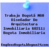 Trabajo Bogotá N60 Diseñador De Arquitectura Inmobiliaria &8211; Bogota Inmobiliaria