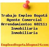 Trabajo Empleo Bogotá Agente Comercial Arrendamientos &8211; Inmobiliaria Inmobiliaria