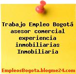 Trabajo Empleo Bogotá asesor comercial experiencia inmobiliarias Inmobiliaria