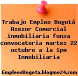 Trabajo Empleo Bogotá Asesor Comercial Inmobiliaria Funza Convocatoria Martes 22 Octubre A La 1Pm Inmobiliaria