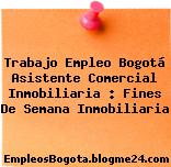 Trabajo Empleo Bogotá Asistente Comercial Inmobiliaria : Fines De Semana Inmobiliaria
