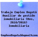 Trabajo Empleo Bogotá Auxiliar de gestión inmobiliaria (Res. 2616/2016) Inmobiliaria