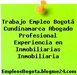 Trabajo Empleo Bogotá Cundinamarca Abogado Profesional Experiencia en Inmobiliarias Inmobiliaria