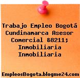 Trabajo Empleo Bogotá Cundinamarca Asesor comercial &8211; inmobiliaria Inmobiliaria