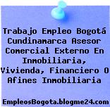 Trabajo Empleo Bogotá Cundinamarca Asesor Comercial Externo En Inmobiliaria, Vivienda, Financiero O Afines Inmobiliaria