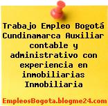 Trabajo Empleo Bogotá Cundinamarca Auxiliar contable y administrativo con experiencia en inmobiliarias Inmobiliaria