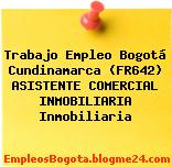 Trabajo Empleo Bogotá Cundinamarca (FR642) ASISTENTE COMERCIAL INMOBILIARIA Inmobiliaria