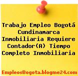 Trabajo Empleo Bogotá Cundinamarca Inmobiliaria Requiere Contador(A) Tiempo Completo Inmobiliaria
