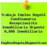 Trabajo Empleo Bogotá Cundinamarca Recepcionista Inmobiliaria Urgente A.886 Inmobiliaria