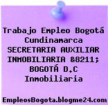 Trabajo Empleo Bogotá Cundinamarca SECRETARIA AUXILIAR INMOBILIARIA &8211; BOGOTÁ D.C Inmobiliaria