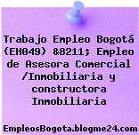 Trabajo Empleo Bogotá (EH049) &8211; Empleo de Asesora Comercial /Inmobiliaria y constructora Inmobiliaria