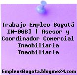 Trabajo Empleo Bogotá IN-068] | Asesor y Coordinador Comercial Inmobiliaria Inmobiliaria