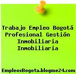 Trabajo Empleo Bogotá Profesional Gestión Inmobiliaria Inmobiliaria