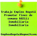 Trabajo Empleo Bogotá Promotor fines de semana &8211; Inmobiliaria Inmobiliaria