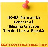 WX-88 Asistente Comercial Administrativa Inmobiliaria Bogotá