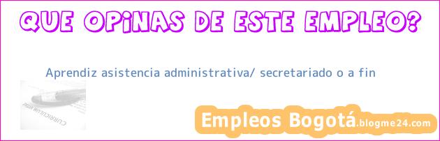 Aprendiz asistencia administrativa/ secretariado o a fin