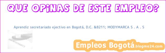 Aprendiz secretariado ejectivo en Bogotá, D.C. &8211; MODYMARCA S . A . S