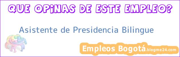 Asistente de Presidencia Bilingue