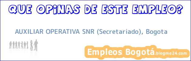 AUXILIAR OPERATIVA SNR (Secretariado), Bogota