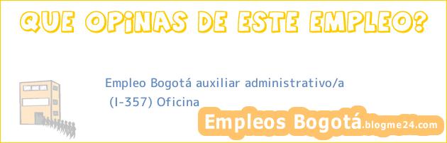 Empleo Bogotá auxiliar administrativo/a | (I-357) Oficina