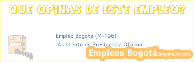 Empleo Bogotá (M-196) | Asistente de Presidencia Oficina