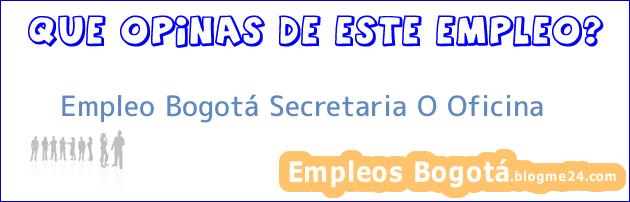Empleo Bogotá Secretaria O Oficina