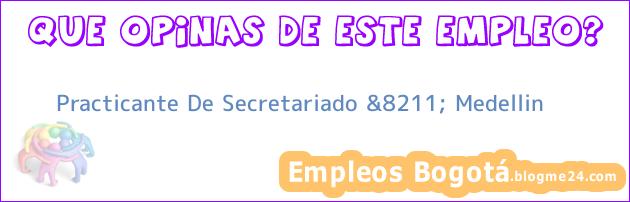 Practicante De Secretariado &8211; Medellin